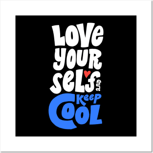 Love yourself and keep cool Posters and Art